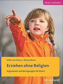 E-Book (pdf) Erziehen ohne Religion von Ulrike von Chossy, Michael Bauer