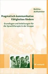 E-Book (pdf) Pragmatisch-kommunikative Fähigkeiten fördern von Bettina Achhammer