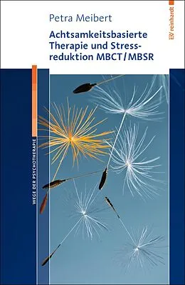 E-Book (pdf) Achtsamkeitsbasierte Therapie und Stressreduktion MBCT/MBSR von Petra Meibert