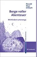 E-Book (pdf) Berge voller Abenteuer von Wilfried Dewald, Wolfgang Mayr, Klaus Umbach