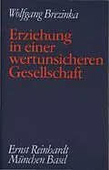 E-Book (pdf) Erziehung in einer wertunsicheren Gesellschaft von Wolfgang Brezinka