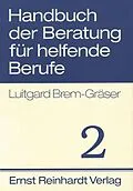 E-Book (pdf) Handbuch der Beratung für helfende Berufe. Band 2 von Luitgard Brem-Gräser, Barbara Bernau