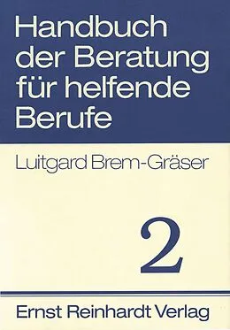 E-Book (pdf) Handbuch der Beratung für helfende Berufe. Band 2 von Luitgard Brem-Gräser, Barbara Bernau