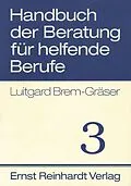 E-Book (pdf) Handbuch der Beratung für helfende Berufe. Band 3 von Luitgard Brem-Gräser, Barbara Bernau