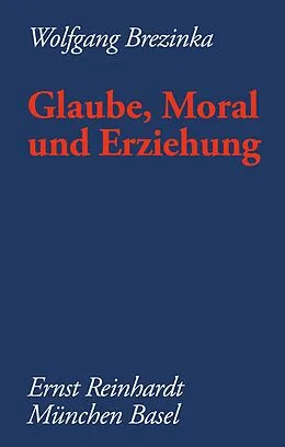 E-Book (pdf) Glaube, Moral und Erziehung von Wolfgang Brezinka