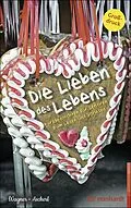 E-Book (epub) Die Lieben des Lebens von Christina Wagner, Andreas Ascherl