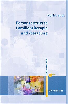 E-Book (epub) Personzentrierte Familientherapie und -beratung von Ulrike Hollick, Maria Lieb, Andreas Renger