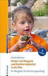 E-Book (epub) Kinder mit Hörgerät und Cochlea Implantat in der Kita von Gisela Batliner