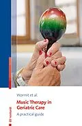 E-Book (pdf) Music Therapy in Geriatric Care von Alexander Wormit, Thomas Hillecke, Dorothee von Moreau