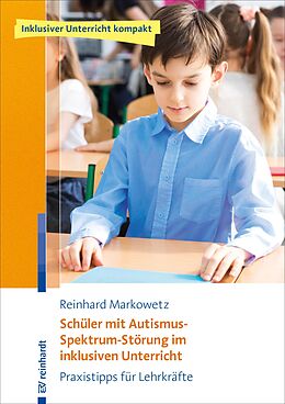 E-Book (epub) Schüler mit Autismus-Spektrum-Störung im inklusiven Unterricht von Reinhard Markowetz