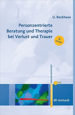 E-Book (epub) Personzentrierte Beratung und Therapie bei Verlust und Trauer von Ulrike Backhaus