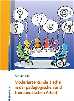 E-Book (epub) Moderierte Runde Tische in der pädagogischen und therapeutischen Arbeit von Barbara Giel