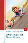 E-Book (pdf) ADHS bei Klein- und Vorschulkindern von Hannes Brandau, Manfred Pretis, Wolfgang Kaschnitz