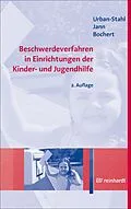 E-Book (epub) Beschwerdeverfahren in Einrichtungen der Kinder- und Jugendhilfe von Ulrike Urban-Stahl, Nina Jann, Susan Bochert