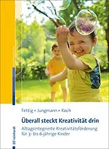 E-Book (pdf) Überall steckt Kreativität drin von Peggy Fettig, Tanja Jungmann, Katja Koch