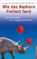 E-Book (epub) Wie das Nashorn Freiheit fand von Katharina Lamprecht, Stefan Hammel, Adrian Hürzeler