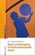 E-Book (epub) Sport und Bewegung im Förderschwerpunkt Sehen von Christopher Mihajlovic