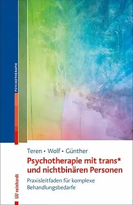 E-Book (pdf) Psychotherapie mit trans* und nichtbinären Personen von Kirsten Teren, Gisela Fux Wolf, Mari Günther