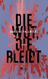 Fester Einband Die Wut, die bleibt von Mareike Fallwickl