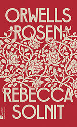 Fester Einband Orwells Rosen von Rebecca Solnit