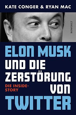 Fester Einband Elon Musk und die Zerstörung von Twitter von Kate Conger, Ryan Mac