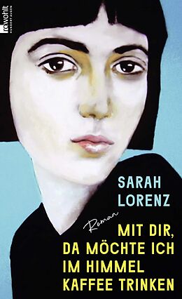 Fester Einband Mit dir, da möchte ich im Himmel Kaffee trinken von Sarah Lorenz