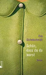 Fester Einband Schön, dass du da warst von Eva Sichelschmidt