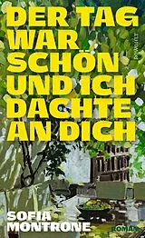 Fester Einband Der Tag war schön und ich dachte an dich von Sofia Montrone