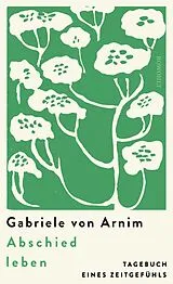 Fester Einband Abschied leben von Gabriele von Arnim