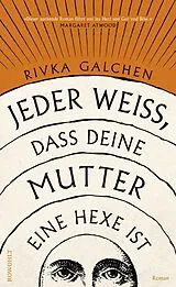 Fester Einband Jeder weiß, dass deine Mutter eine Hexe ist von Rivka Galchen