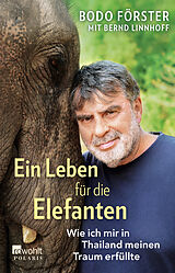 Kartonierter Einband Ein Leben für die Elefanten von Bodo Förster, Bernd Linnhoff