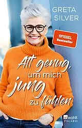 Kartonierter Einband Alt genug, um mich jung zu fühlen von Greta Silver