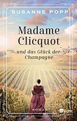 Kartonierter Einband (Kt) Madame Clicquot und das Glück der Champagne von Susanne Popp