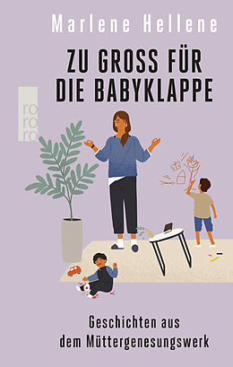 Kartonierter Einband Zu groß für die Babyklappe von Marlene Hellene