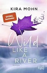 Kartonierter Einband Wild like a River von Kira Mohn