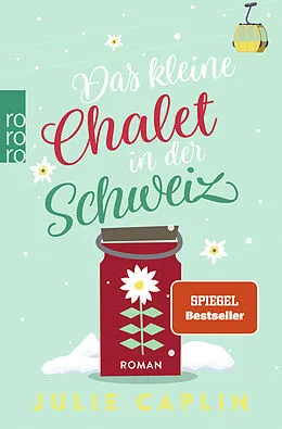 Kartonierter Einband Das kleine Chalet in der Schweiz von Julie Caplin