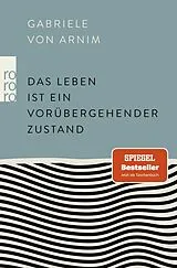 Kartonierter Einband Das Leben ist ein vorübergehender Zustand von Gabriele von Arnim