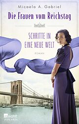 Kartonierter Einband Die Frauen vom Reichstag: Schritte in eine neue Welt von Micaela A. Gabriel