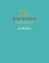 Fester Einband Das 6-Minuten-Tagebuch für Kinder (petrol) (Buch) von Dominik Spenst