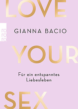 Kartonierter Einband Love Your Sex von Gianna Bacio