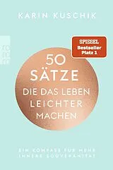 Kartonierter Einband 50 Sätze, die das Leben leichter machen von Karin Kuschik