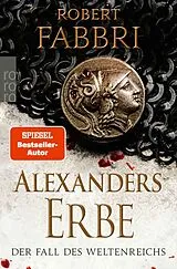 Kartonierter Einband Alexanders Erbe: Der Fall des Weltenreichs von Robert Fabbri