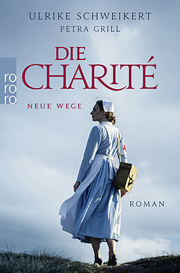 Kartonierter Einband Die Charité: Neue Wege von Petra Grill, Ulrike Schweikert