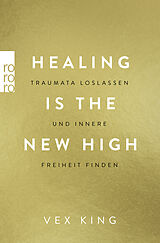 Kartonierter Einband Healing Is the New High - Traumata loslassen und innere Freiheit finden von Vex King