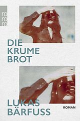 Kartonierter Einband Die Krume Brot von Lukas Bärfuss
