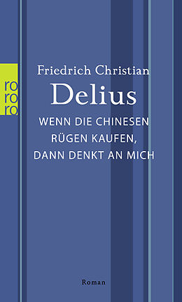 Kartonierter Einband Wenn die Chinesen Rügen kaufen, dann denkt an mich von Friedrich Christian Delius