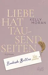 Kartonierter Einband Bookish Belles Liebe hat tausend Seiten von Kelly Moran