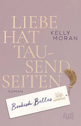 Kartonierter Einband Bookish Belles  Liebe hat tausend Seiten von Kelly Moran