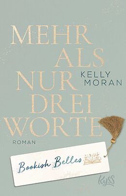 Kartonierter Einband Bookish Belles  Mehr als nur drei Worte von Kelly Moran