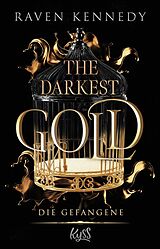Kartonierter Einband The Darkest Gold  Die Gefangene von Raven Kennedy